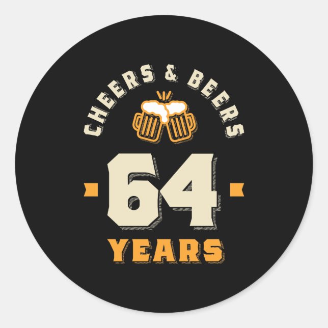 64th Birthday Cheers And Beers to 64 Years Funny Classic Round Sticker (Front)