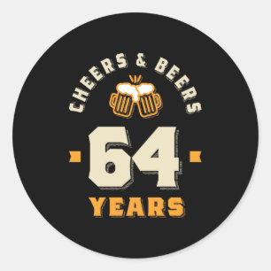 64th Birthday Cheers And Beers to 64 Years Funny Classic Round Sticker