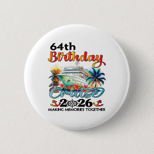 64th Birthday Cruise 2026 Family Cruise Vacation 6 2 Inch Round Button