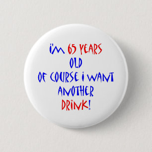 65 another drink 2 inch round button