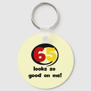 65 Looks So Good On Me T-shirts and Gifts Keychain