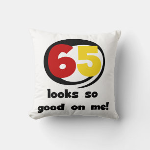 65 Looks So Good On Me T-shirts and Gifts Throw Pillow