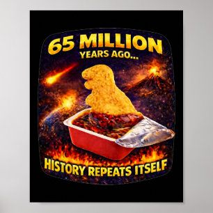65 Million Years Ago Funny Dino Nugget  Poster