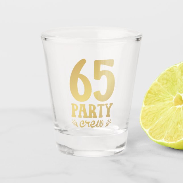 65 Party Crew 65th Birthday Shot Glass (Front)