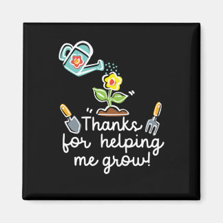 65.Plant Garden Thanks For Helping Me Grow Magnet