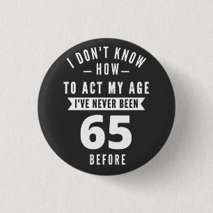 65 Year Old Gift   65th Birthday Gift Ideas 1 Inch Round Button