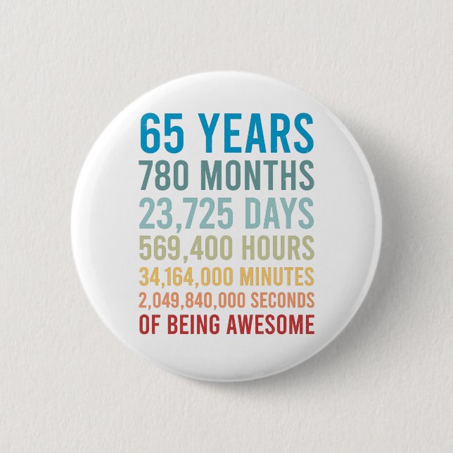 65 Years 780 Months 23725 Days Being Awesome Birth 2 Inch Round Button (Front)