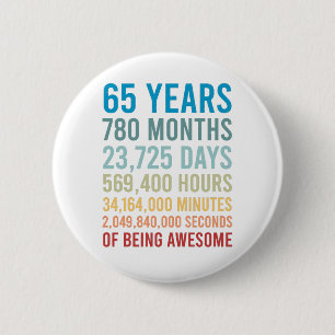 65 Years 780 Months 23725 Days Being Awesome Birth 2 Inch Round Button