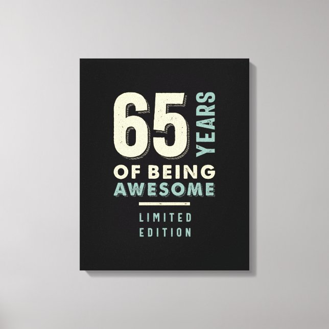 65 Years Of Being Awesome - 65th Birthday Canvas Print (Front)