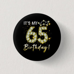 65 years old It_s my Birthday 65th Birthday Diamon 1 Inch Round Button