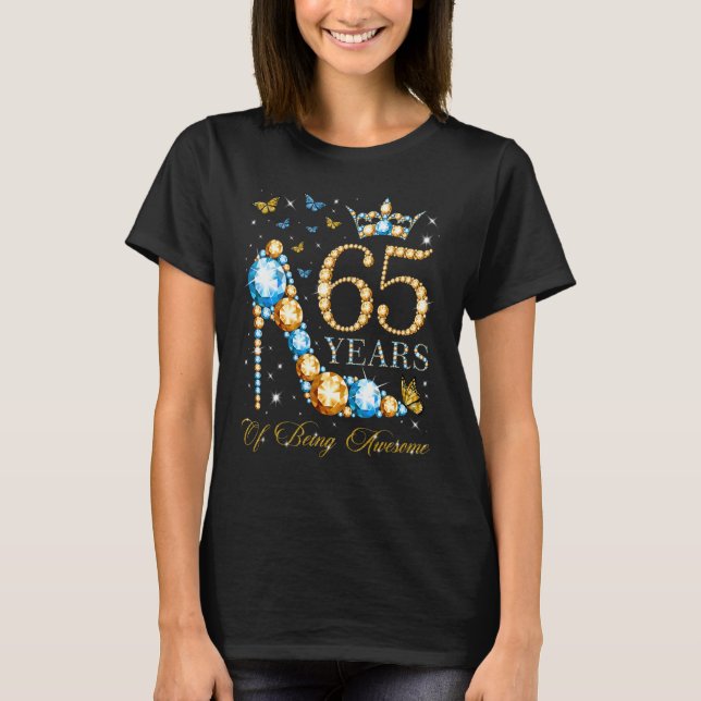 65th Birthday 65 Years Of Being Awesome 65 Years O T-Shirt (Front)