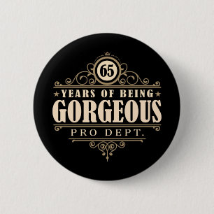 65th Birthday (65 Years Of Being Gorgeous) 2 Inch Round Button