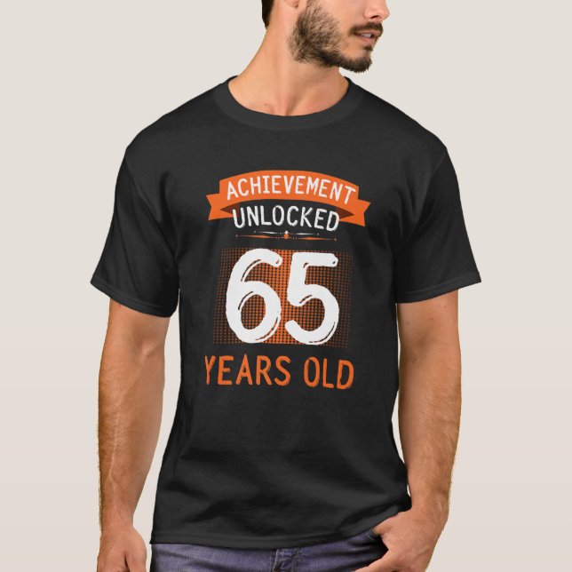 65th Birthday  Achievement Unlocked 65 Years Old T-Shirt (Front)