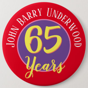 65th Birthday Badge to Personalise. 6 Inch Round Button
