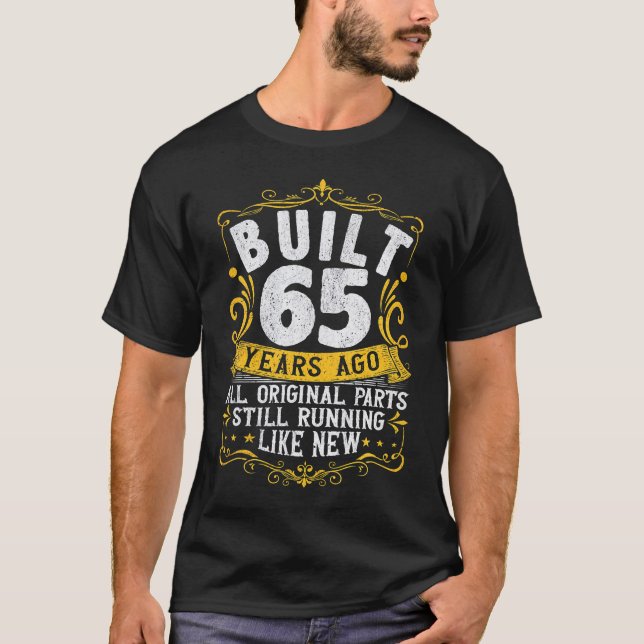 65th Birthday Built 65 Years Ago 65 Years Old T-Shirt (Front)