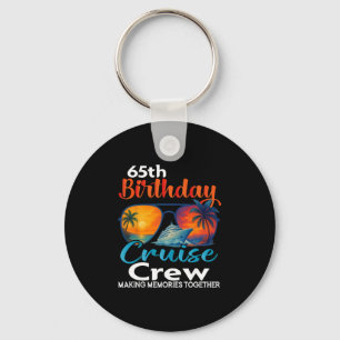 65th Birthday Cruise Crew Friends Family Vacation Keychain