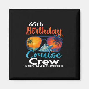 65th Birthday Cruise Crew Friends Family Vacation Magnet