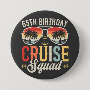 65TH Birthday Cruise Squad Family Matching Round 3 Inch Round Button