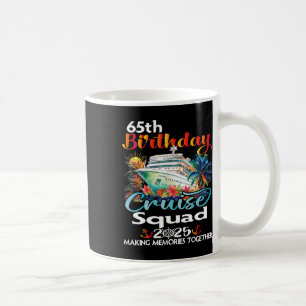 65th Birthday Cruise Squad Friends Family Vacation Coffee Mug