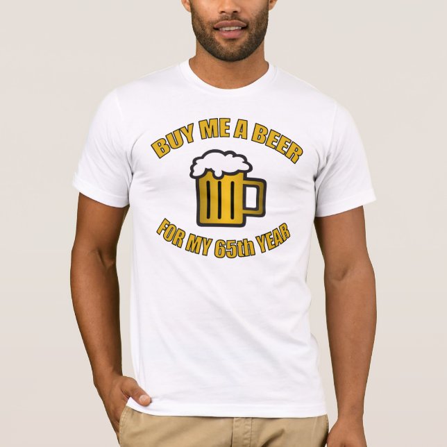 65th Birthday Funny Beer T-Shirt (Front)