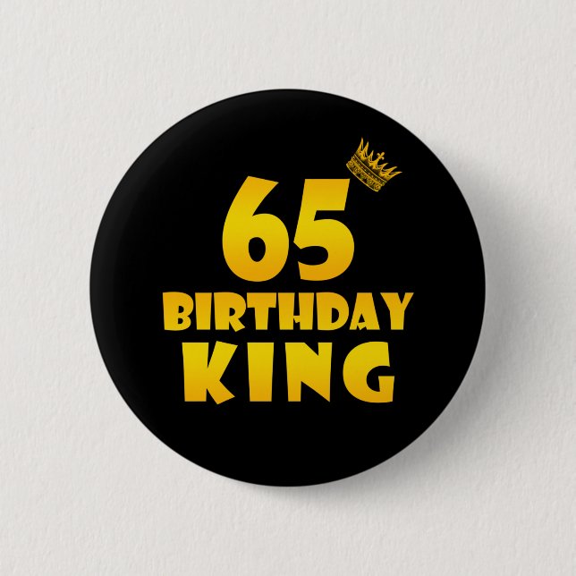 65th birthday Gift for 65 years old Birthday King 2 Inch Round Button (Front)