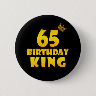 65th birthday Gift for 65 years old Birthday King 2 Inch Round Button