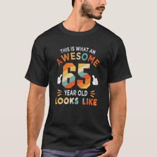 65th Birthday Gifts 65 Years Old Looks Like Funny T-Shirt