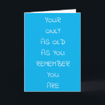 **65th BIRTHDAY** HUMOR FOR FRIENDS AND FAMILY Card<br><div class="desc">YOU CAN CHANGE THE "AGE OF COURSE" AND THE "VERSE" AND I MAKING "OTHER AGES" RIGHT HERE AT THIS STORE :)   THANK YOU FOR STOPPING BY ONE OF MY EIGHT STORES!!!!</div>