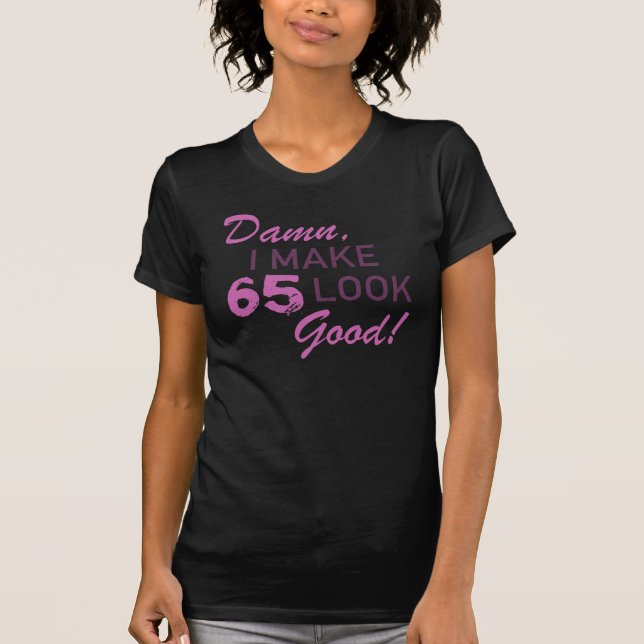 65th Birthday Humour T-Shirt (Front)