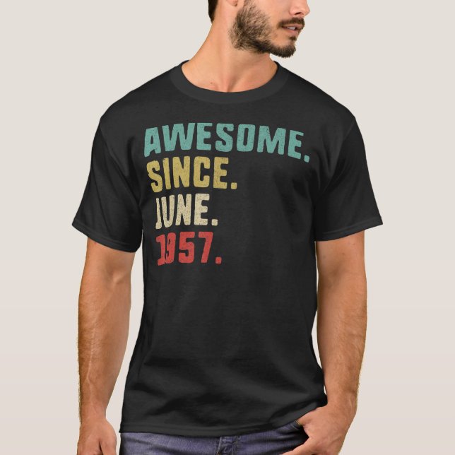 65th Birthday Men  Awesome Since June 1957 T-Shirt (Front)