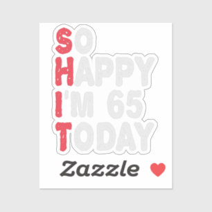65th Birthday So Happy I'm 65 Today Gift Funny