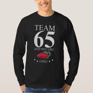65th Birthday Team 65 Years Old Hot Like Chili T-Shirt