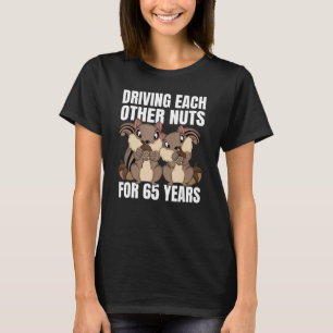 65th Wedding Anniversary Driving Each Other Nuts 6 T-Shirt