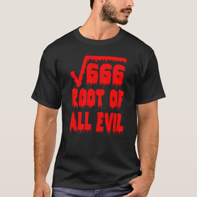 666 Square Root All Evil Mathematician Math Teache T-Shirt (Front)