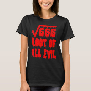 666 Square Root All Evil Mathematician Math Teache T-Shirt