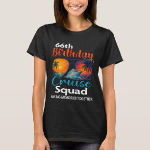 66th Birthday Cruise Squad Friends Family Vacation T-Shirt