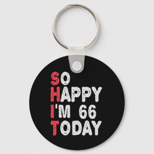 66th Birthday So Happy I'm 66 Today Gift Funny Keychain