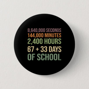 67 + 33 Day Of School Funny 100 Days Of School Tea 2 Inch Round Button