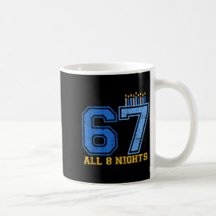 67 All 8 Nights Hanukkah Jewish Chanukah Six Seven Coffee Mug