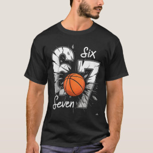 67 Basketball Six Seven 6 7 Meme 67  T-Shirt
