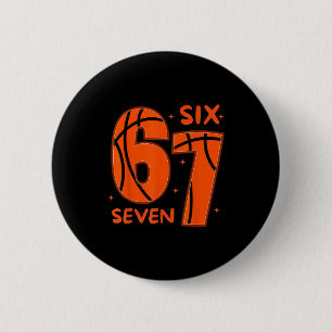 67 Basketball Six Seven 6 7 Meme 6  2 Inch Round Button