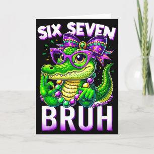 67 Bruh Alligator Mardi Gras Girls Six Seven Fat T Card