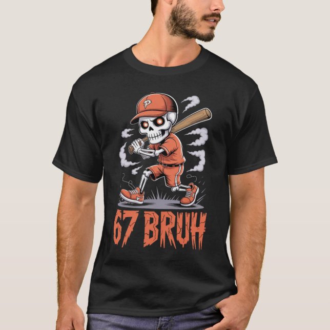 "67 Bruh" Baseball Skeleton  T-Shirt (Front)