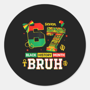67 Bruh Black History Month African American Prid Classic Round Sticker