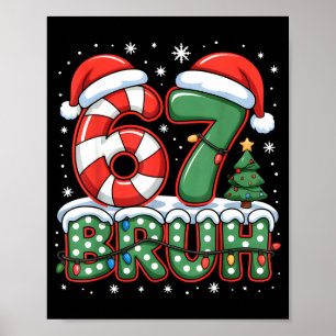 67 Bruh Christmas Fun Design For Holiday Six Seven Poster