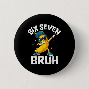 67 Bruh Dabbing Banana Six Seven Meme 6 7 Bananas  2 Inch Round Button
