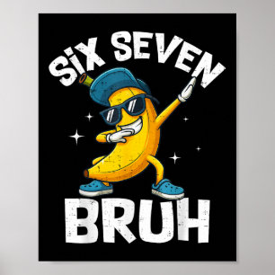 67 Bruh Dabbing Banana Six Seven Meme 6 7 Bananas  Poster