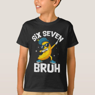 67 Bruh Dabbing Banana Six Seven Meme 6 7 Bananas T-Shirt