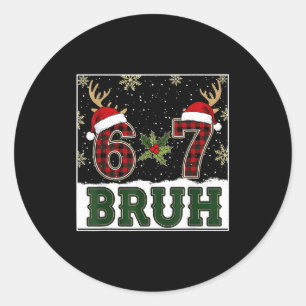 67 Bruh Funny Christmas Plaid Antlers Santa Hat Me Classic Round Sticker