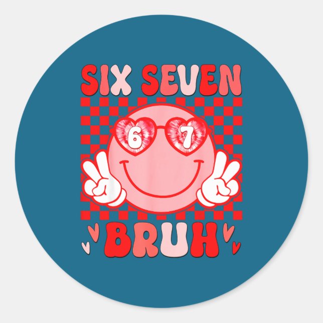 67 Bruh Funny Valentine Six Seven Meme Hearts 6 7  Classic Round Sticker (Front)